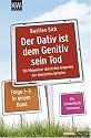 Der Dativ ist dem Genitiv sein Tod: Ein Wegweiser durch den Irrgarten der deutschen Sprache. Die Zwiebelfisch-Kolumnen Folge 1-3 in einem Band