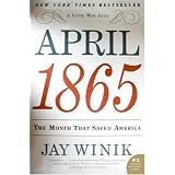 April 1865: The Month That Saved America (P.S.)