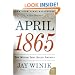 April 1865: The Month That Saved America (P.S.)