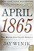 April 1865: The Month That Saved America (P.S.)