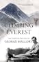 Climbing Everest: The Complete Writings of George Leigh Mallory
