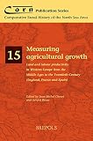 Measuring agricultural growth : land and labour productivity in Western Europe from the Middle Ages to the twentieth century (England, France and Spain)