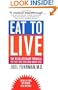 Eat to Live: The Revolutionary Formula for Fast and Sustained Weight Loss