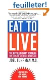 Eat to Live: The Revolutionary Formula for Fast and Sustained Weight Loss