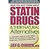 What You Must Know about Statin Drugs & Their Natural Alternatives: A Consumer's Guide to Safely Using Lipitor, Zocor, Mevacor, Crestor, Pravachol, or Natural Alternatives
