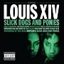 Slick Dogs And Ponies [Explicit]