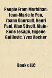 People from Morbihan: Jean-Marie Le Pen, Yoann Gourcuff, Henri Paul, Alan Stivell, Alain-Rene Lesage, Eugene Guillevic, Yves Rocher