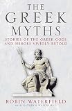 The Greek myths : stories of the Greek gods and heroes vividly retold