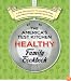 The America's Test Kitchen Healthy Family Cookbook: A New, Healthier Way to Cook Everything from America's Most Trusted Test Kitchen
