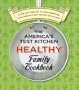 The America's Test Kitchen Healthy Family Cookbook: A New, Healthier Way to Cook Everything from America's Most Trusted Test Kitchen