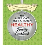 The America's Test Kitchen Healthy Family Cookbook
