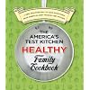 The America's Test Kitchen Healthy Family Cookbook: A New, Healthier Way to Cook Everything from America's Most Trusted Test Kitchen