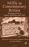 NGOs in Contemporary Britain: Non-state Actors in Society and Politics since 1945
