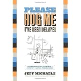 Please Hug Me---I've Been Delayed: The Only Guide You'll Ever Need to Help You Survive These Not-So-Friendly Skies