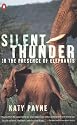 Silent Thunder: In the Presence of Elephants