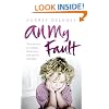 All My Fault: The True Story of a Sadistic Father and a Little Girl Left Destroyed