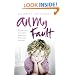 All My Fault: The True Story of a Sadistic Father and a Little Girl Left Destroyed