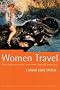 Women Travel: First Hand Accounts from More Than 60 Countries (Rough Guide Specials)