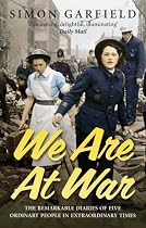 We are at War: The Diaries of Five Ordinary People in Extraordinary Times