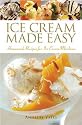 Ice Cream Made Easy: Homemade Recipes for Ice Cream Machines