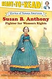 Susan B. Anthony: Fighter for Women's Rights (Ready-to-read SOFA)
