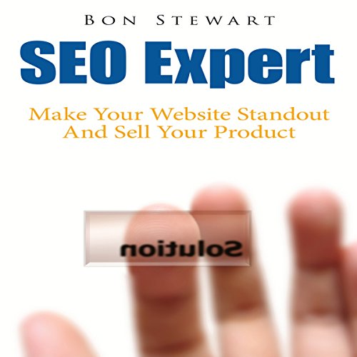 SEO Expert: Make Your Website Standout and Sell Your Product