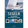 Segeln: Das Handbuch f�r Einsteiger und K�nner