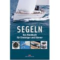Segeln: Das Handbuch f�r Einsteiger und K�nner