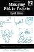 Managing Risk in Projects (Fundamentals of Project Management)