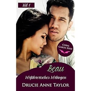 Beau: Verführerisches Verlangen - Teil 1 (Coral Gables Serie 15)