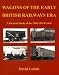 Wagons of the Early British Railways Era: A Pictorial Study of the 1948-1954 Period