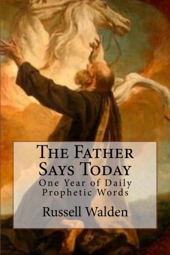 The Father Says Today: One Year of Daily Prophetic Words