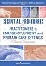 Essential Procedures for Practitioners in Emergency, Urgent, and Primary Care Settings: A Clinical Companion
