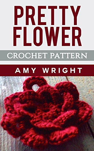 Pretty Flower: Crochet Pattern