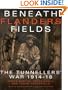 Beneath Flanders Fields: The Tunnellers' War 1914-18