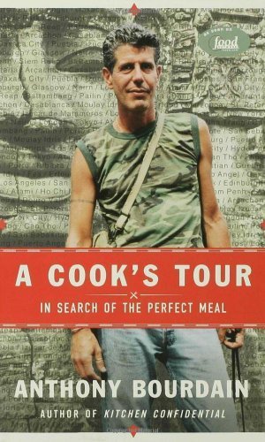 A Cook's Tour: In Search of the Perfect Meal by Anthony Bourdain(December 7, 2001) Hardcover