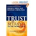 Trust & Betrayal in the Workplace: Building Effective Relationships in Your Organization, Second edition