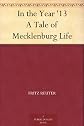 In the Year '13: a Tale of Mecklenburg Life: Translated from the Platt-Deutsch by Charles Lee Lewes