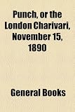 Punch, or the London Charivari, November 15, 1890