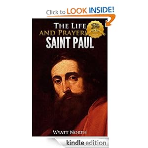 The Life and Prayers of Saint Paul the Apostle [Kindle Edition]