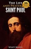 The Life and Prayers of Saint Paul the Apostle