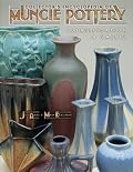 Collector's Encyclopedia of Muncie Pottery: Identification & Values