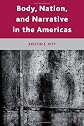 Body, nation, and narrative in the Americas