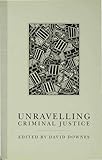 Unravelling criminal justice : eleven British studies