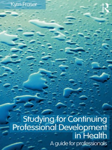 Studying for Continuing Professional Development in Health: A Guide for Professionals