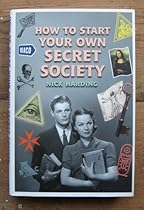 How to Start Your Own Secret Society How to Start Your Own Secret Society