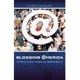Blogging America: The New Public Sphere (New Directions in Media) by Aaron Barlow
