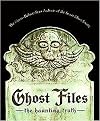 Ghost Files (The Haunting Truth For Those Who are Very Practical About Identifying, Documenting, and Classifying Apparitions, Ghosts, and Spirits from Early Men t) (Hardcover)