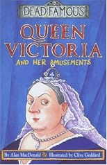 Queen Victoria and Her Amusements (Dead Famous S.)
