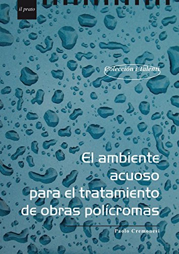El ambiente acuoso para el tratamiento de obras polìcromas: 20 (I Talenti) (Spanish Edition)